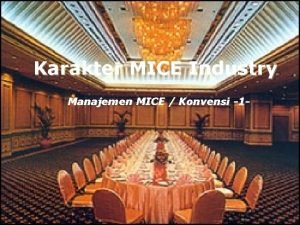 Karakter MICE Industry Manajemen MICE Konvensi 1 Pengertianpengertian