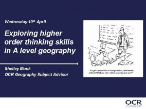 Wednesday 10 th April Exploring higher order thinking