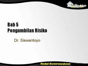 Bab 5 Pengambilan Risiko Dr Siswantoyo Tujuan Pembelajaran