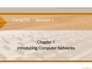 Comp TIA Network Chapter 1 Introducing Computer Networks