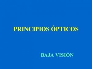 PRINCIPIOS PTICOS BAJA VISIN LMITES DE LA VISIN