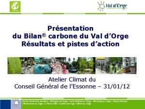 Prsentation du Bilan carbone du Val dOrge Rsultats