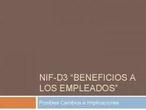 NIFD 3 BENEFICIOS A LOS EMPLEADOS Posibles Cambios