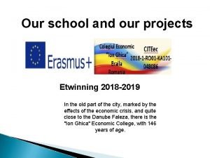 Our school and our projects Etwinning 2018 2019