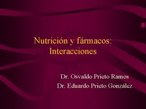Nutricin y frmacos Interacciones Dr Osvaldo Prieto Ramos