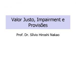 Valor Justo Impairment e Provises Prof Dr Slvio