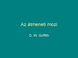 Az tmeneti mozi D W Griffith Az tmeneti