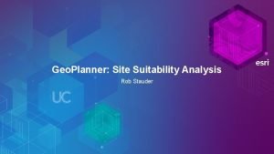 Geo Planner Site Suitability Analysis Rob Stauder Suitability
