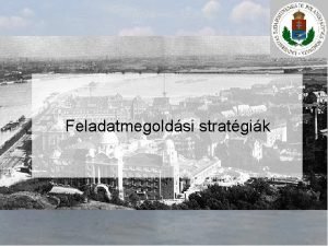 Feladatmegoldsi stratgik Algoritmusok kumulatv sszegzs Kumulatv sszegzs Adott