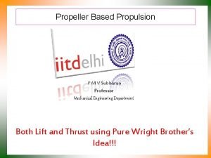 Propeller Based Propulsion P M V Subbarao Professor