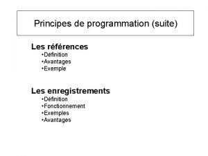 Principes de programmation suite Les rfrences Dfinition Avantages