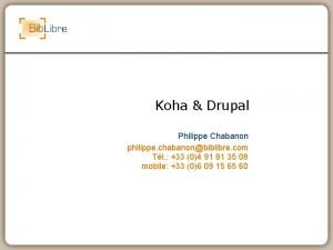 Koha Drupal Philippe Chabanon philippe chabanonbiblibre com Tl