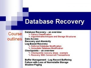 Database Recovery Course outlines Database Recovery an overview
