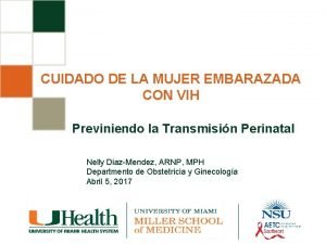 CUIDADO DE LA MUJER EMBARAZADA CON VIH Previniendo