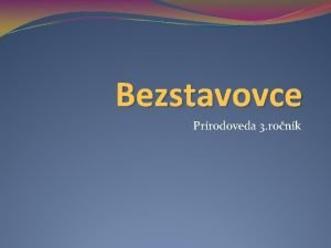 Bezstavovce Prrodoveda 3 ronk ivochy rozdeujeme na Stavovce