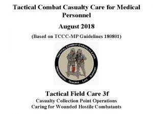 Tactical Combat Casualty Care for Medical Personnel August