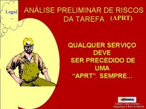 Legal ANLISE PRELIMINAR DE RISCOS DA TAREFA APRT