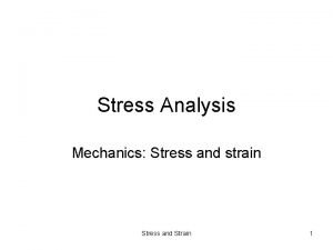 Stress Analysis Mechanics Stress and strain Stress and