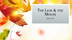 THE LION THE MOUSE Aesop Fable timid feeling