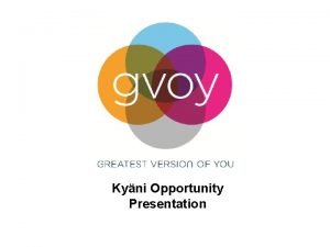 Kyni Opportunity Presentation Launched in 2007 Founders with