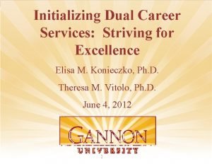 Initializing Dual Career Services Striving for Excellence Elisa