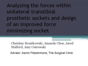 Analyzing the forces within unilateral transtibial prosthetic sockets