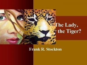 Climax of the lady and the tiger