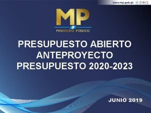 PRESUPUESTO ABIERTO ANTEPROYECTO PRESUPUESTO 2020 2023 JUNIO 2019