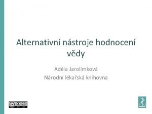 Alternativn nstroje hodnocen vdy Adla Jarolmkov Nrodn lkask