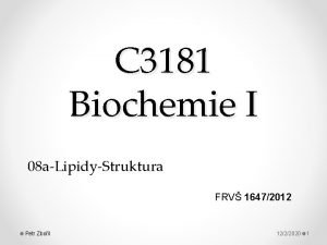 C 3181 Biochemie I 08 aLipidyStruktura FRV 16472012