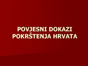 POVJESNI DOKAZI POKRTENJA HRVATA VIESLAVOVA KRSTIONICA n Vieslavova