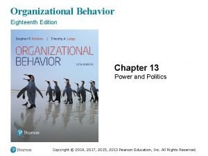 Organizational Behavior Eighteenth Edition Chapter 13 Power and