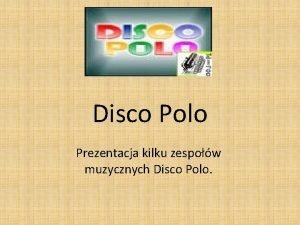 Disco Polo Prezentacja kilku zespow muzycznych Disco Polo Disco Polo Prezentacja kilku zespow muzycznych Disco Polo