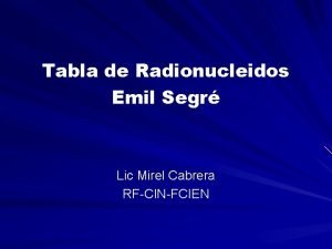 Tabla de Radionucleidos Emil Segr Lic Mirel Cabrera
