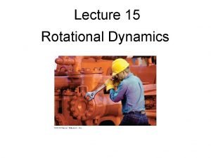 Lecture 15 Rotational Dynamics Moment of Inertia The