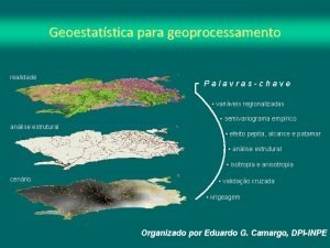 Geoestatstica para geoprocessamento realidade Palavraschave variveis regionalizadas semivariograma