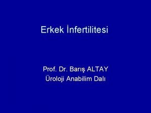 Erkek nfertilitesi Prof Dr Bar ALTAY roloji Anabilim