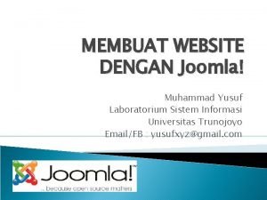 MEMBUAT WEBSITE DENGAN Joomla Muhammad Yusuf Laboratorium Sistem