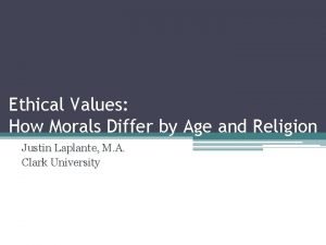 Ethical Values How Morals Differ by Age and