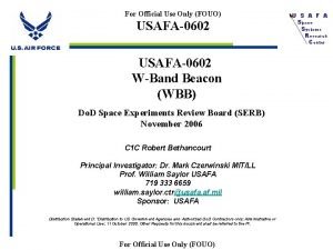 For Official Use Only FOUO USAFA0602 WBand Beacon