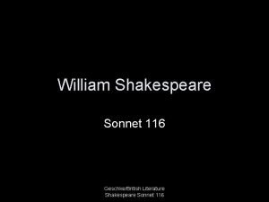 William Shakespeare Sonnet 116 GeschkeBritish Literature Shakespeare Sonnet