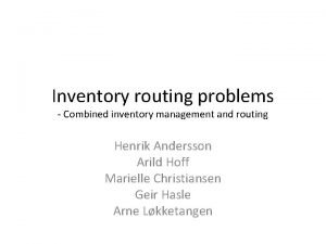 Inventory routing problems Combined inventory management and routing