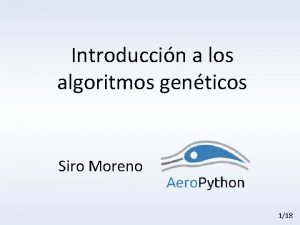 Introduccin a los algoritmos genticos Siro Moreno 118