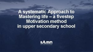 A systematic Approach to Mastering life a fivestep