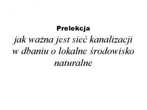 Prelekcja jak wana jest sie kanalizacji w dbaniu