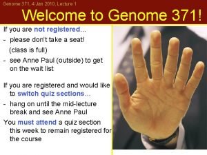 Genome 371 4 Jan 2010 Lecture 1 Welcome