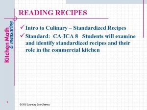 READING RECIPES Intro to Culinary Standardized Recipes Standard