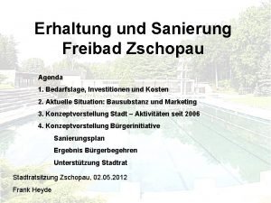 Erhaltung und Sanierung Freibad Zschopau Agenda 1 Bedarfslage