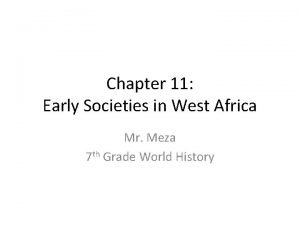 Chapter 11 Early Societies in West Africa Mr