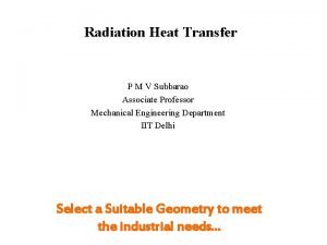 Radiation Heat Transfer P M V Subbarao Associate